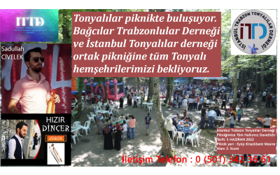 Tonyalılar piknikte buluşuyor. Bağcılar Trabzonlular Derneği ve İstanbul Tonyalılar derneği ortak pikniğine tüm Tonyalı hemşehrilerimizi bekliyoruz.